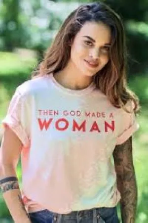 Then God Made Woman Tee